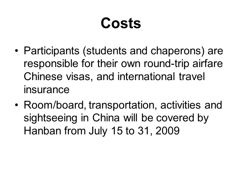 Costs  Participants (students and chaperons) are responsible for their own round-trip airfare Chinese